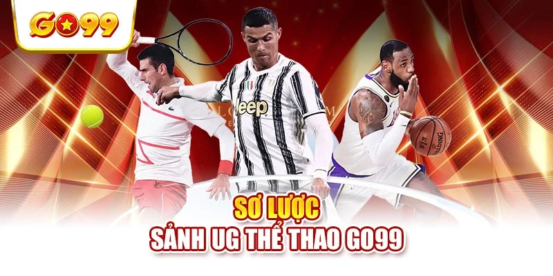 Sơ lược sảnh UG thể thao GO99