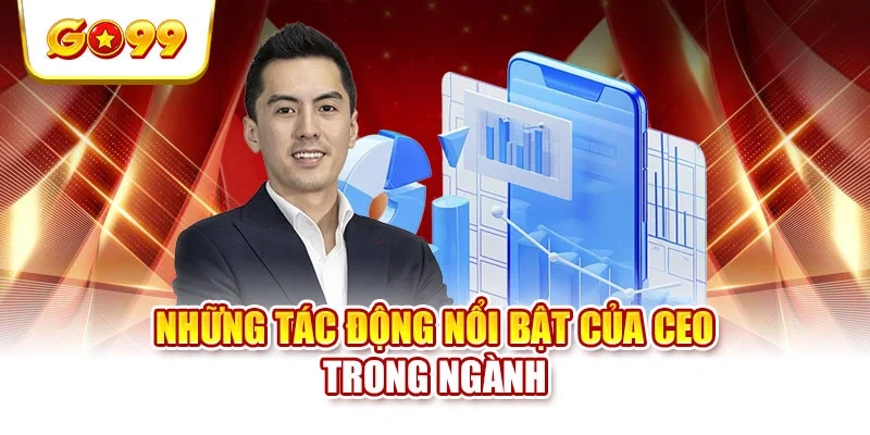 Những tác động nổi bật của CEO trong ngành